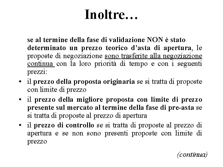 Inoltre… se al termine della fase di validazione NON è stato determinato un prezzo