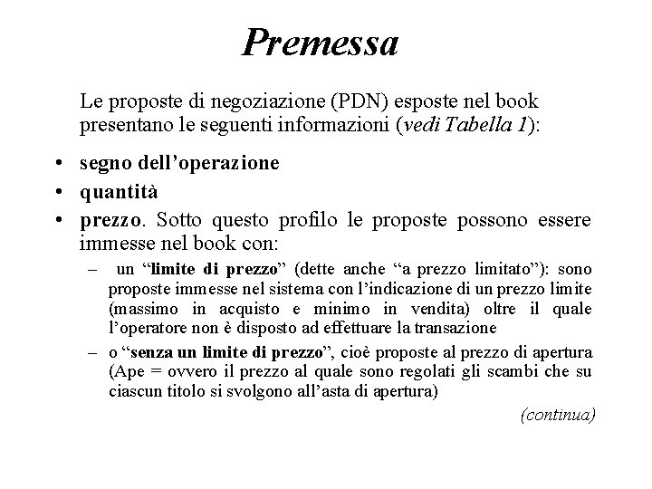 Premessa Le proposte di negoziazione (PDN) esposte nel book presentano le seguenti informazioni (vedi