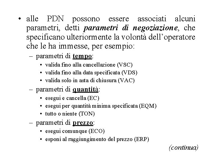  • alle PDN possono essere associati alcuni parametri, detti parametri di negoziazione, che