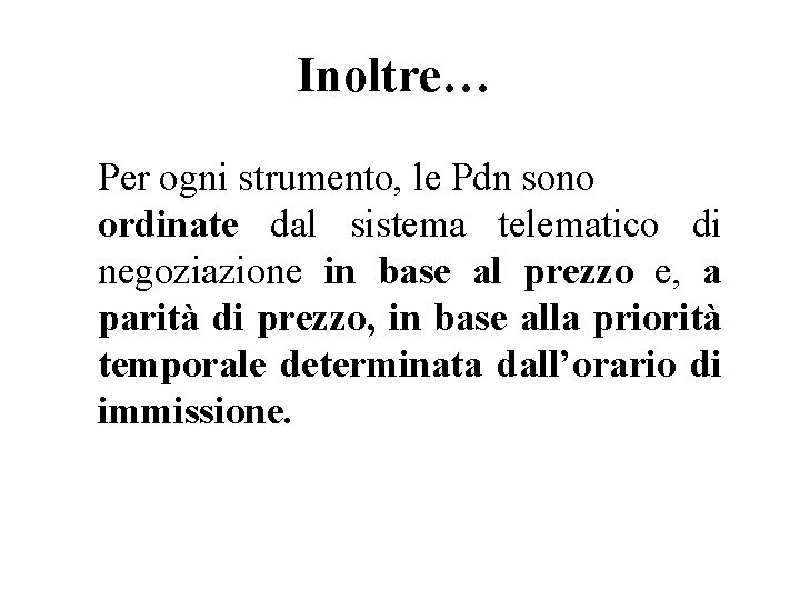 Inoltre… Per ogni strumento, le Pdn sono ordinate dal sistema telematico di negoziazione in