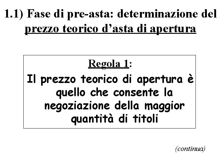 1. 1) Fase di pre-asta: determinazione del prezzo teorico d’asta di apertura Regola 1: