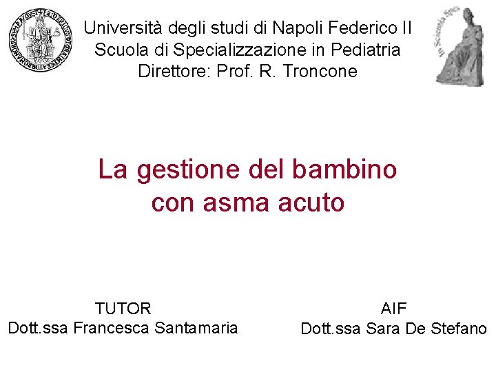 Università degli studi di Napoli Federico II Scuola di Specializzazione in Pediatria Direttore: Prof.