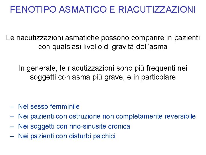 FENOTIPO ASMATICO E RIACUTIZZAZIONI Le riacutizzazioni asmatiche possono comparire in pazienti con qualsiasi livello