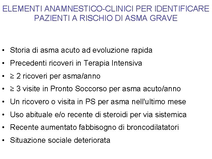 ELEMENTI ANAMNESTICO CLINICI PER IDENTIFICARE PAZIENTI A RISCHIO DI ASMA GRAVE • Storia di