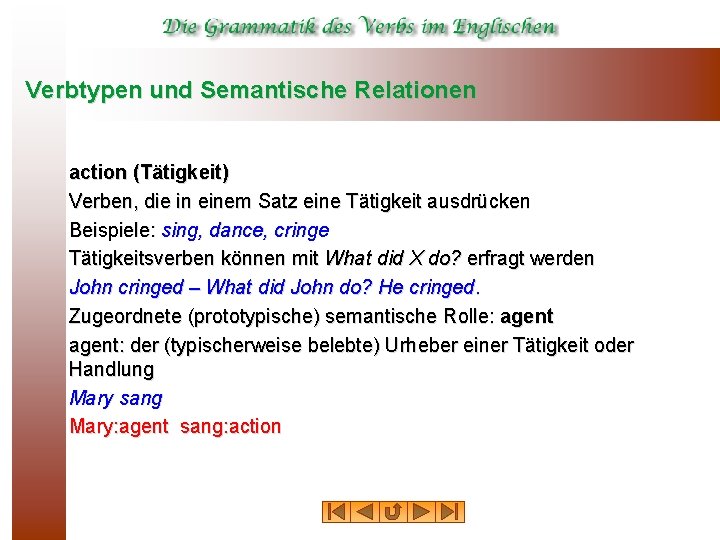 Verbtypen und Semantische Relationen action (Tätigkeit) Verben, die in einem Satz eine Tätigkeit ausdrücken