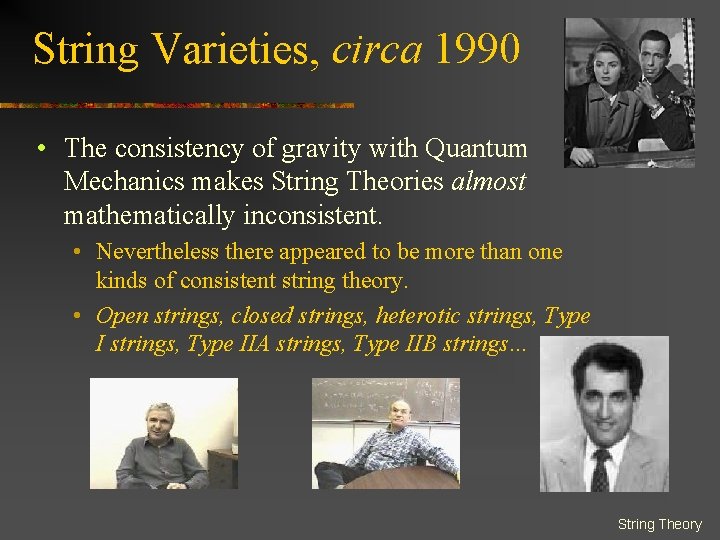 String Varieties, circa 1990 • The consistency of gravity with Quantum Mechanics makes String