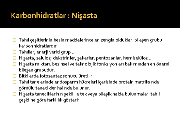 Karbonhidratlar : Nişasta � � � � Tahıl çeşitlerinin besin maddelerince en zengin oldukları