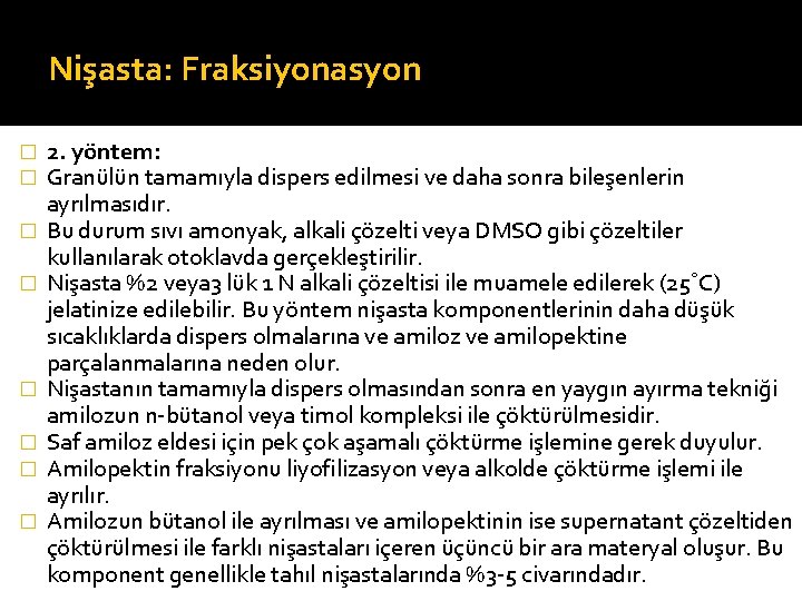 Nişasta: Fraksiyonasyon � � � � 2. yöntem: Granülün tamamıyla dispers edilmesi ve daha
