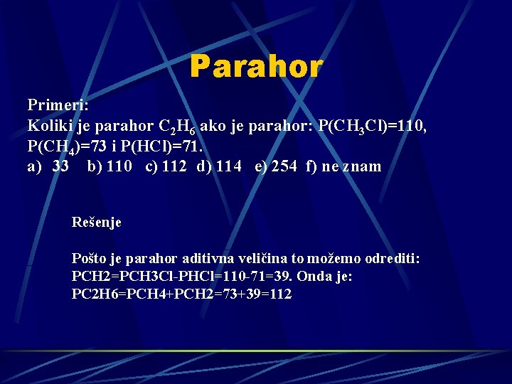 Parahor Primeri: Koliki je parahor C 2 H 6 ako je parahor: P(CH 3