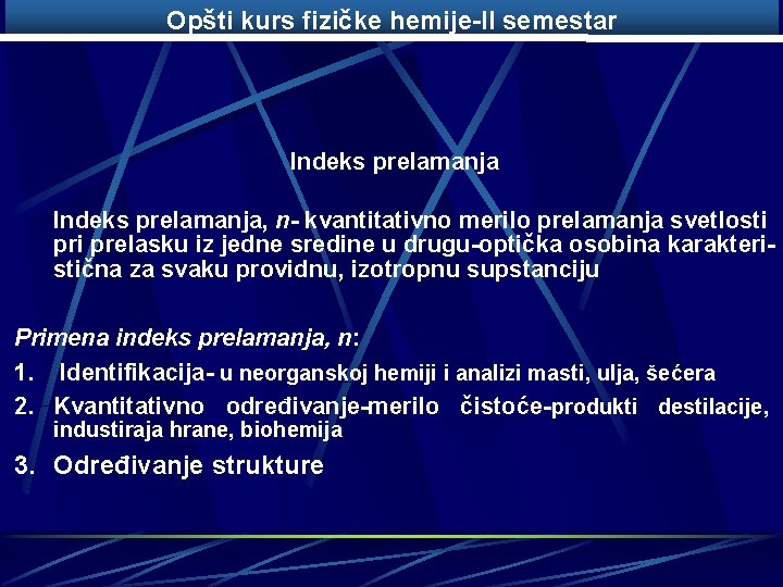 Opšti kurs fizičke hemije-II semestar Indeks prelamanja, n- kvantitativno merilo prelamanja svetlosti prelasku iz