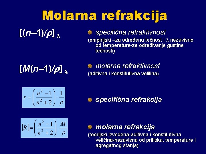 Molarna refrakcija [(n 1)/ ] [M(n 1)/ ] specifična refraktivnost (empirijski –za određenu tečnost