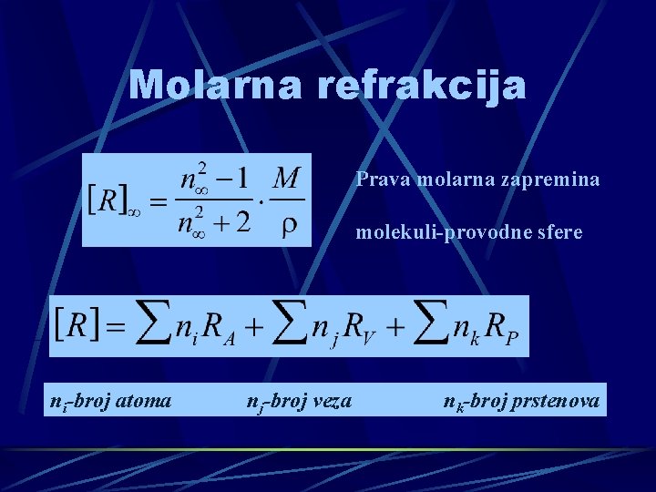 Molarna refrakcija Prava molarna zapremina molekuli-provodne sfere ni-broj atoma nj-broj veza nk-broj prstenova 