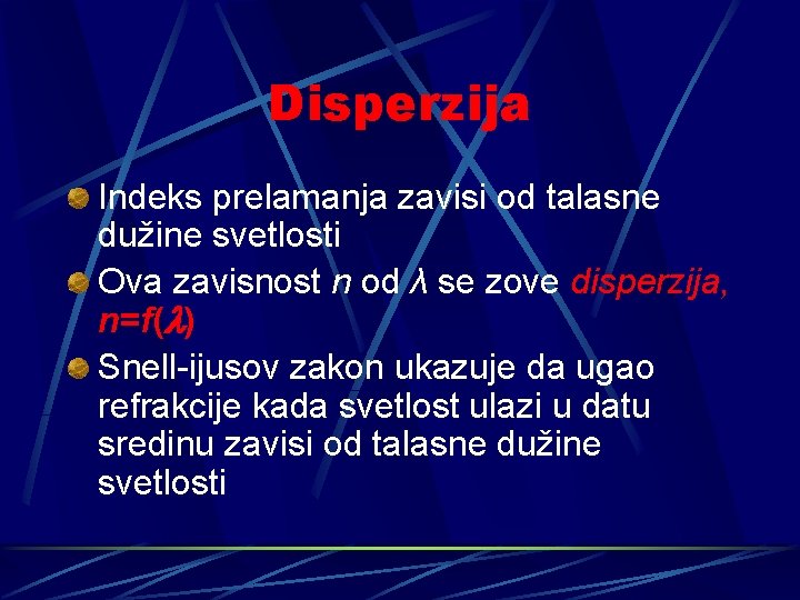 Disperzija Indeks prelamanja zavisi od talasne dužine svetlosti Ova zavisnost n od λ se