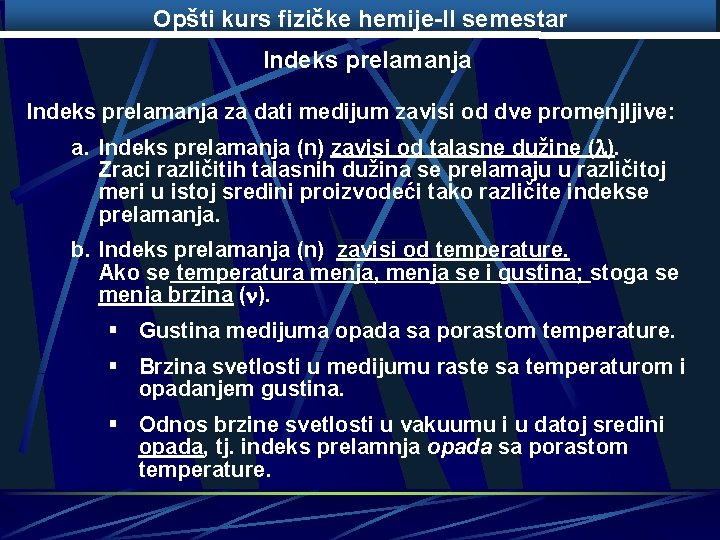 Opšti kurs fizičke hemije-II semestar Indeks prelamanja za dati medijum zavisi od dve promenjljive: