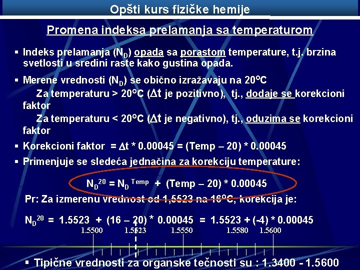 Opšti kurs fizičke hemije Promena indeksa prelamanja sa temperaturom § Indeks prelamanja (ND) opada