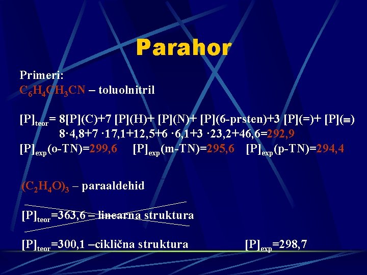 Parahor Primeri: C 6 H 4 CH 3 CN – toluolnitril [P]teor= 8[P](C)+7 [P](H)+