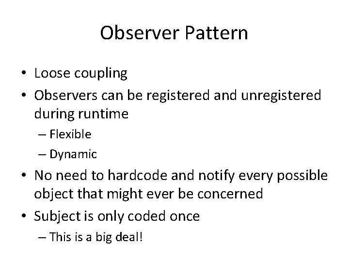 Observer Pattern • Loose coupling • Observers can be registered and unregistered during runtime