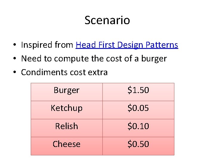Scenario • Inspired from Head First Design Patterns • Need to compute the cost