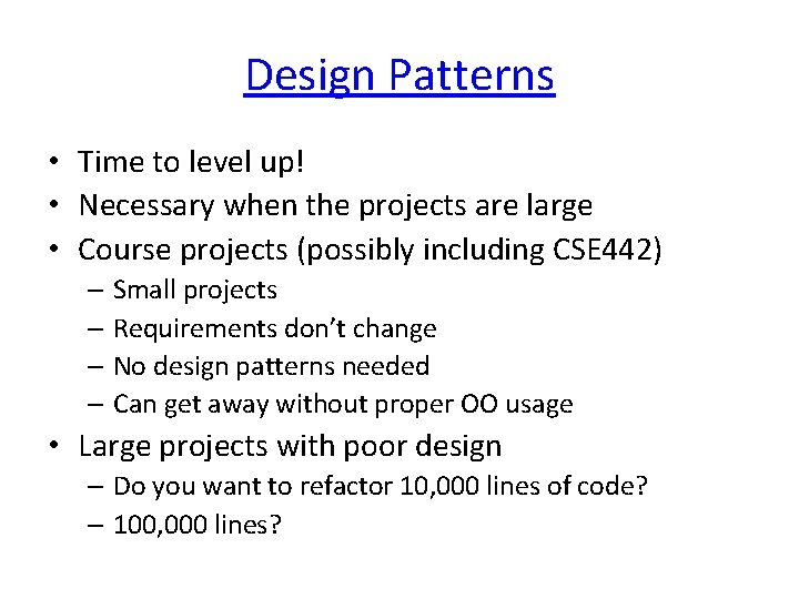 Design Patterns • Time to level up! • Necessary when the projects are large