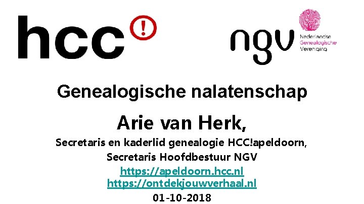 Genealogische nalatenschap Arie van Herk, Secretaris en kaderlid genealogie HCC!apeldoorn, Secretaris Hoofdbestuur NGV https: