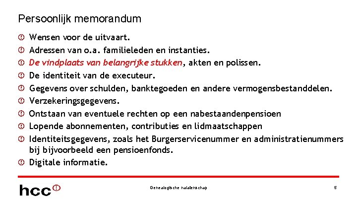 Persoonlijk memorandum Wensen voor de uitvaart. Adressen van o. a. familieleden en instanties. De