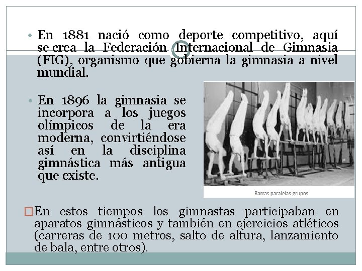  • En 1881 nació como deporte competitivo, aquí se crea la Federación Internacional