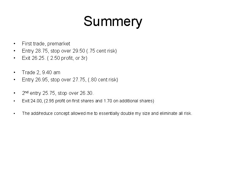 Summery • • • First trade, premarket Entry 28. 75, stop over 29. 50