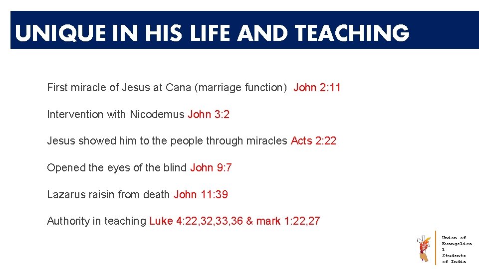 UNIQUE IN HIS LIFE AND TEACHING First miracle of Jesus at Cana (marriage function)