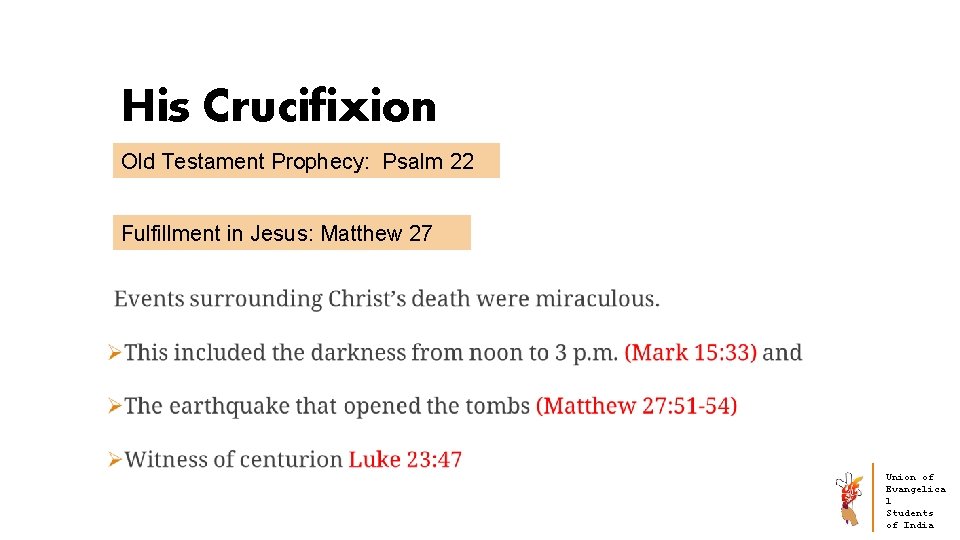 His Crucifixion Old Testament Prophecy: Psalm 22 Fulfillment in Jesus: Matthew 27 Union of