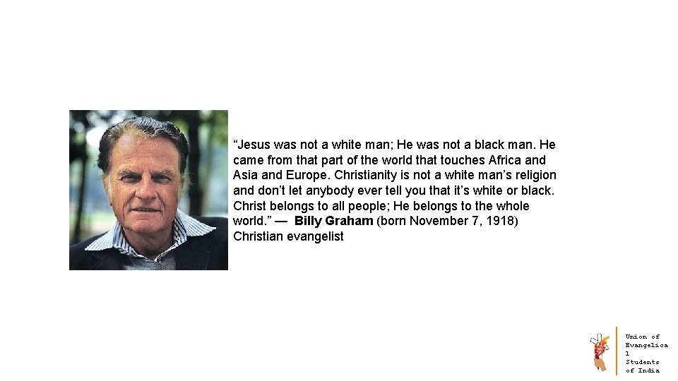 “Jesus was not a white man; He was not a black man. He came