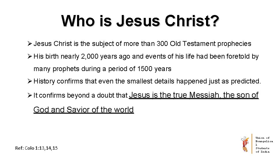  Who is Jesus Christ? Ø Jesus Christ is the subject of more than