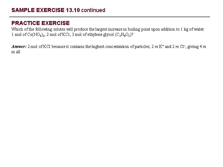 SAMPLE EXERCISE 13. 10 continued PRACTICE EXERCISE Which of the following solutes will produce