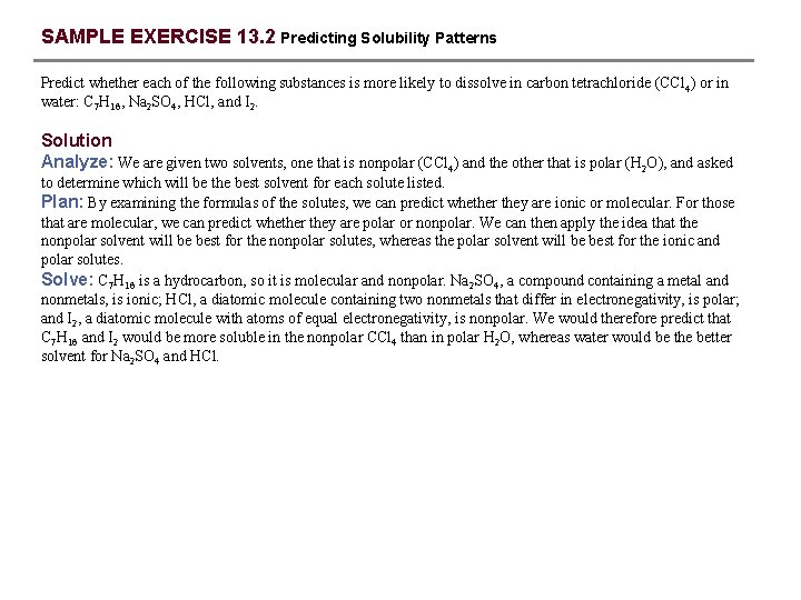 SAMPLE EXERCISE 13. 2 Predicting Solubility Patterns Predict whether each of the following substances