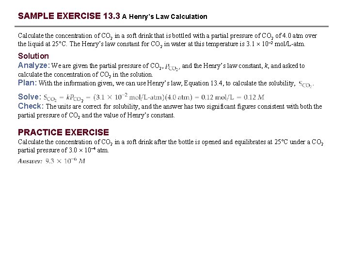 SAMPLE EXERCISE 13. 3 A Henry’s Law Calculation Calculate the concentration of CO 2
