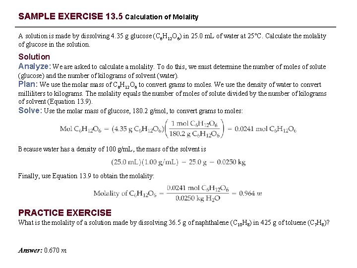 SAMPLE EXERCISE 13. 5 Calculation of Molality A solution is made by dissolving 4.