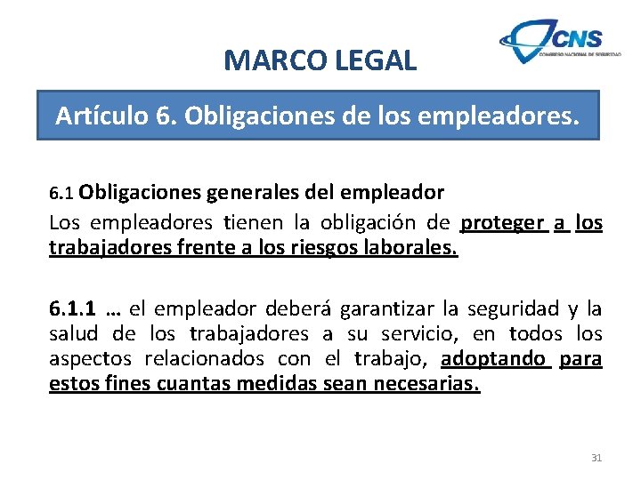 MARCO LEGAL Artículo 6. Obligaciones de los empleadores. 6. 1 Obligaciones generales del empleador