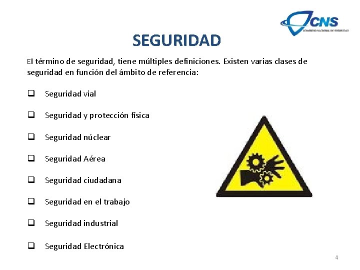 SEGURIDAD El término de seguridad, tiene múltiples definiciones. Existen varias clases de seguridad en