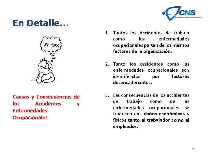 En Detalle… 1. Tantos los Accidentes de trabajo como las enfermedades ocupacionales parten de