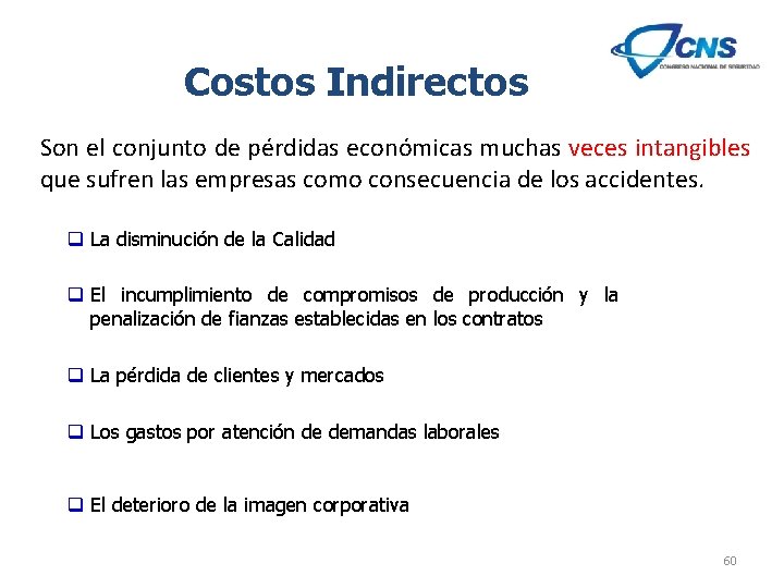 Costos Indirectos Son el conjunto de pérdidas económicas muchas veces intangibles que sufren las