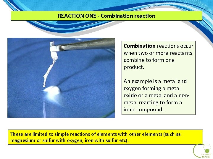 REACTION ONE - Combination reactions occur when two or more reactants combine to form REACTION ONE - Combination reactions occur when two or more reactants combine to form