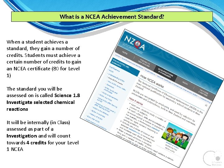 What is a NCEA Achievement Standard? When a student achieves a standard, they gain What is a NCEA Achievement Standard? When a student achieves a standard, they gain