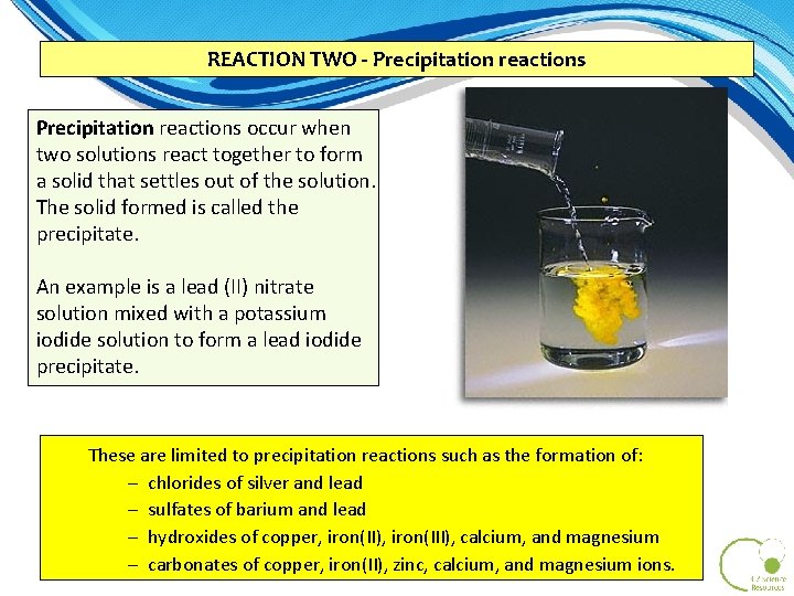 REACTION TWO - Precipitation reactions occur when two solutions react together to form a REACTION TWO - Precipitation reactions occur when two solutions react together to form a