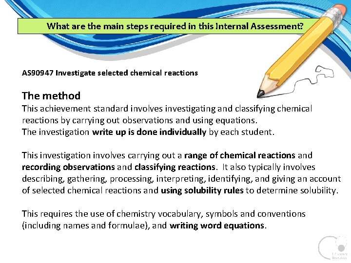 What are the main steps required in this Internal Assessment? AS 90947 Investigate selected What are the main steps required in this Internal Assessment? AS 90947 Investigate selected