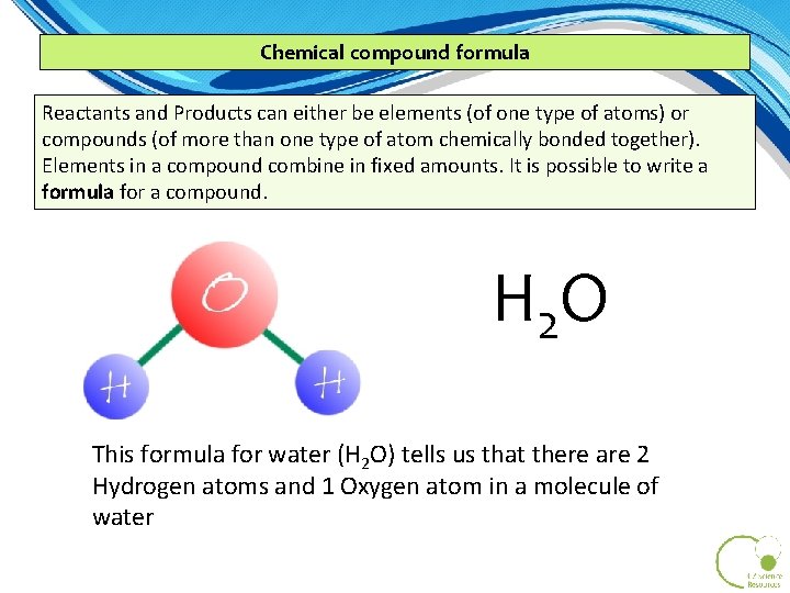 Chemical compound formula Reactants and Products can either be elements (of one type of Chemical compound formula Reactants and Products can either be elements (of one type of