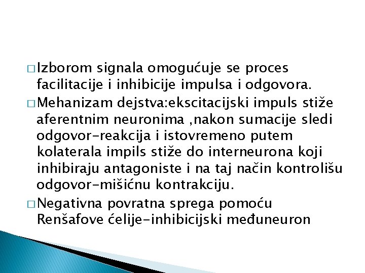 � Izborom signala omogućuje se proces facilitacije i inhibicije impulsa i odgovora. � Mehanizam