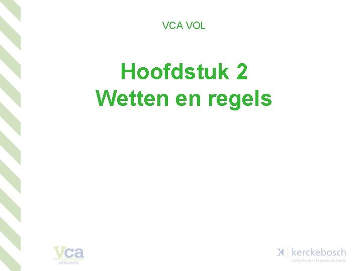 VCA VOL Hoofdstuk 2 Wetten en regels 1 
