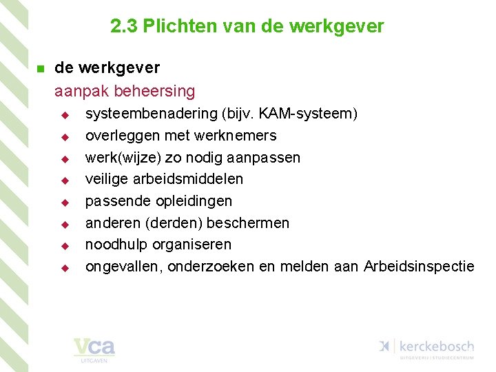 2. 3 Plichten van de werkgever aanpak beheersing u u u u systeembenadering (bijv.