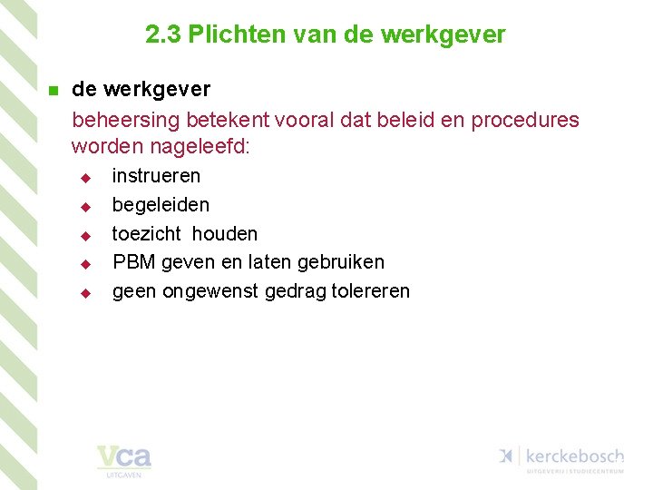 2. 3 Plichten van de werkgever beheersing betekent vooral dat beleid en procedures worden
