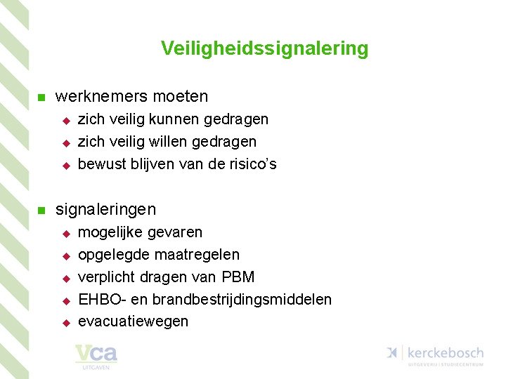 Veiligheidssignalering n werknemers moeten u u u n zich veilig kunnen gedragen zich veilig