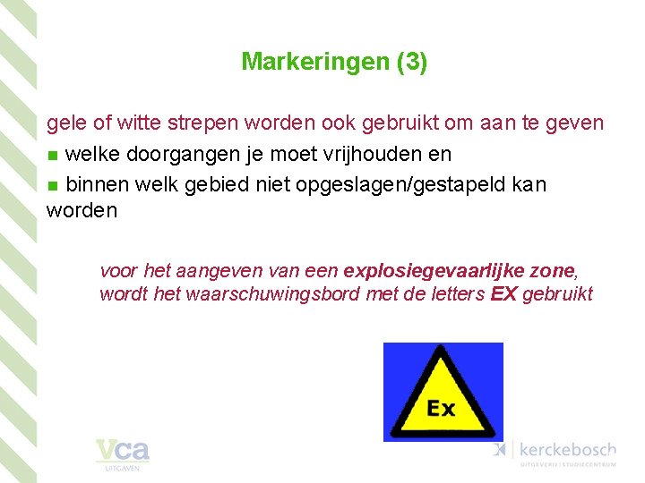 Markeringen (3) gele of witte strepen worden ook gebruikt om aan te geven n